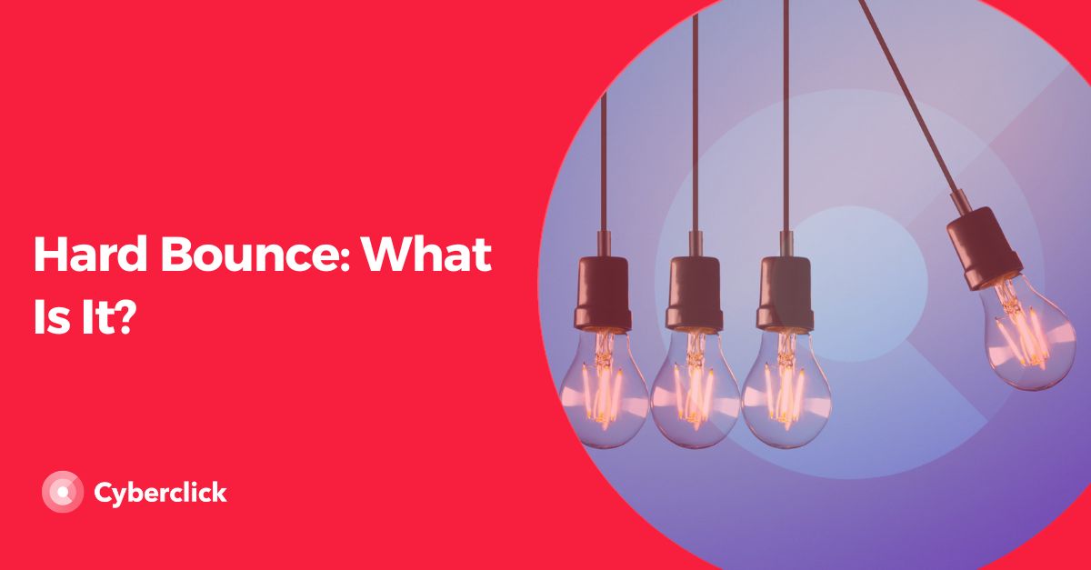 Hard Bounce Definition, Causes and to Prevent It